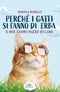 Perchè i gatti si fanno di erba::E noi siamo pazzi di loro