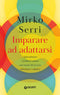 Imparare ad adattarsi ::Apprendimento e feedback continui come motore del successo individuale e collettivo