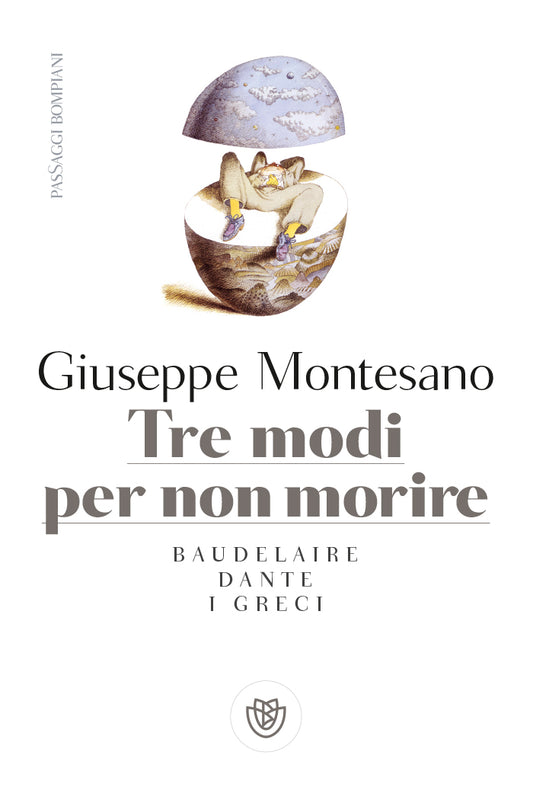 Tre modi per non morire::Baudelaire. Dante. I greci