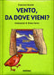 Vento, da dove vieni?