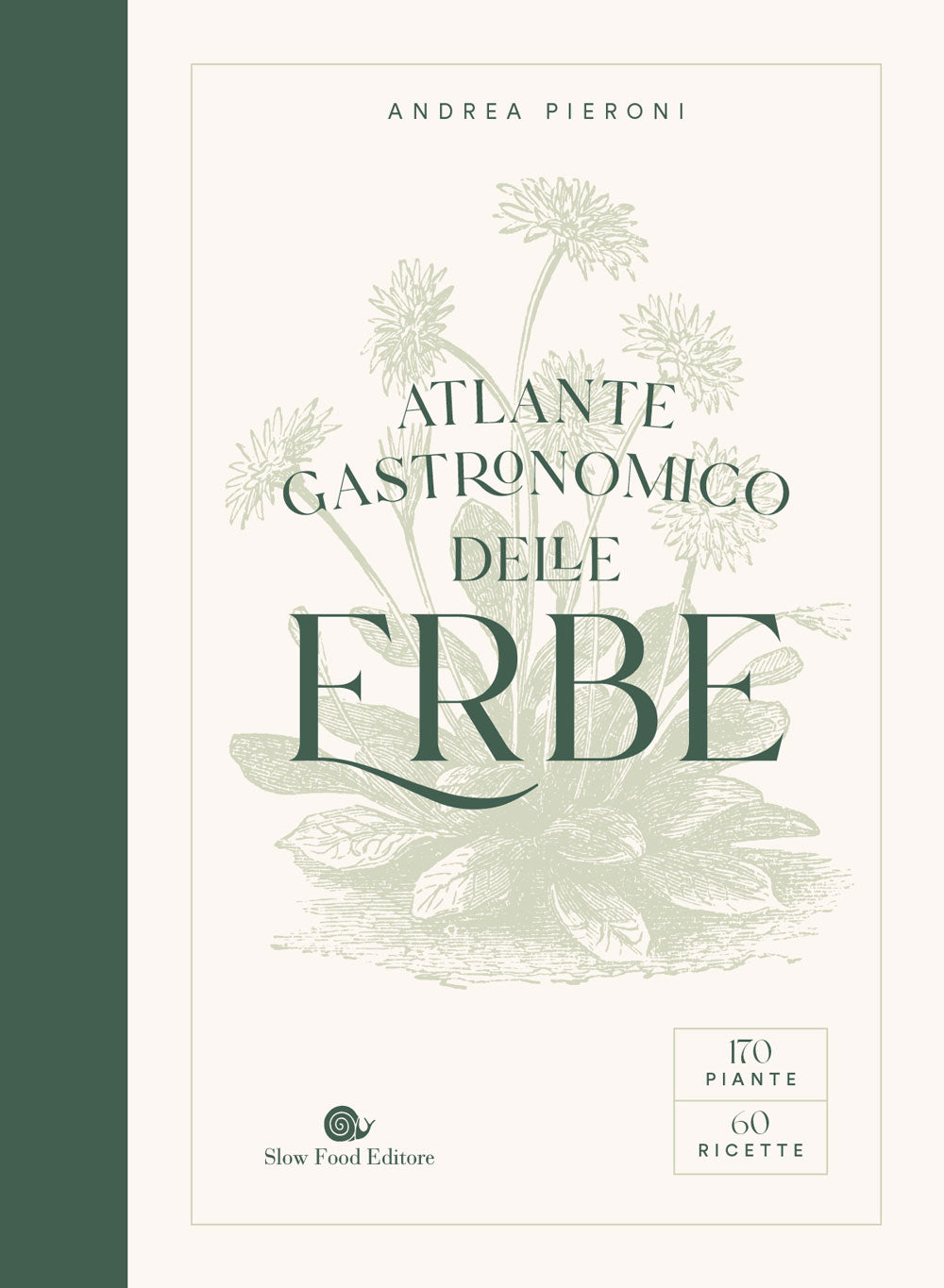 Atlante gastronomico delle erbe::170 piante. 60 ricette