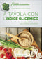 A tavola con l'Indice Glicemico::Il gusto del benessere con il metodo Justwellness