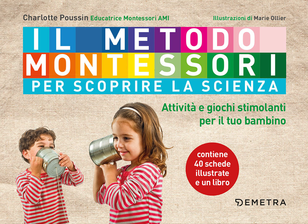 Il metodo Montessori. Attività e giochi stimolanti per scoprire la scienza con il tuo bambino::Attività e giochi stimolanti per scoprire la scienza con il tuo bambino