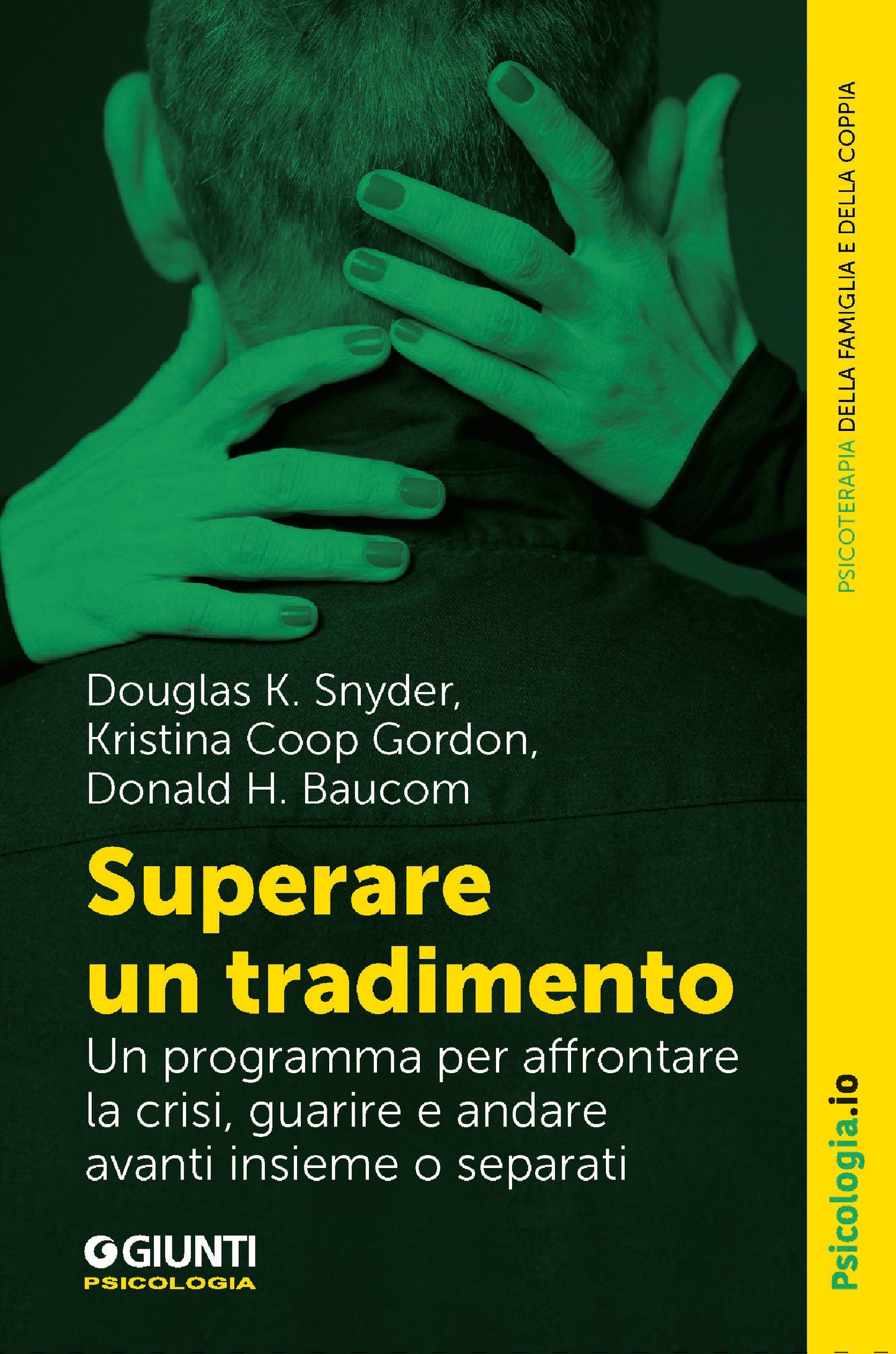 Superare un tradimento::Un programma per affrontare la crisi, guarire e andare avanti insieme o separati