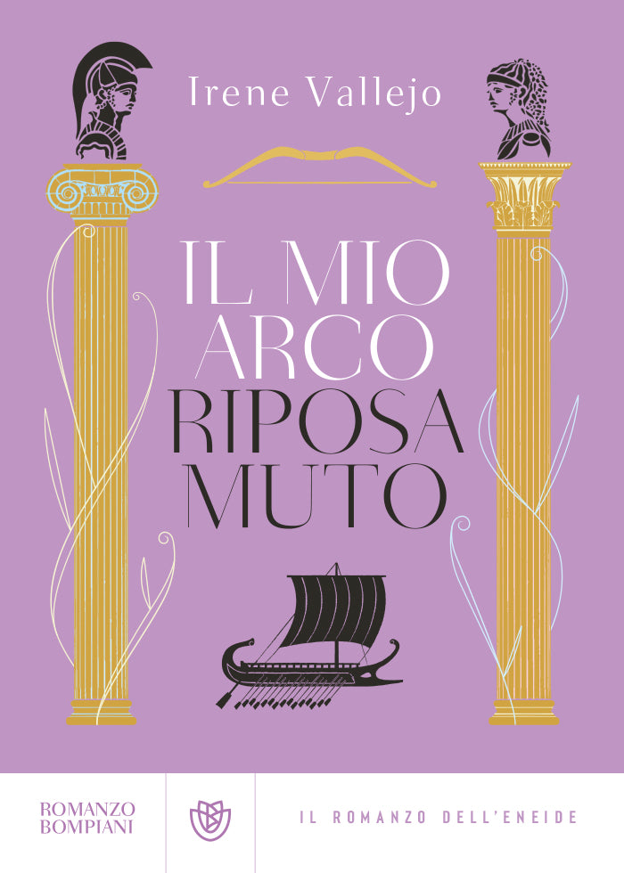 Il mio arco riposa muto::Il romanzo dell'Eneide