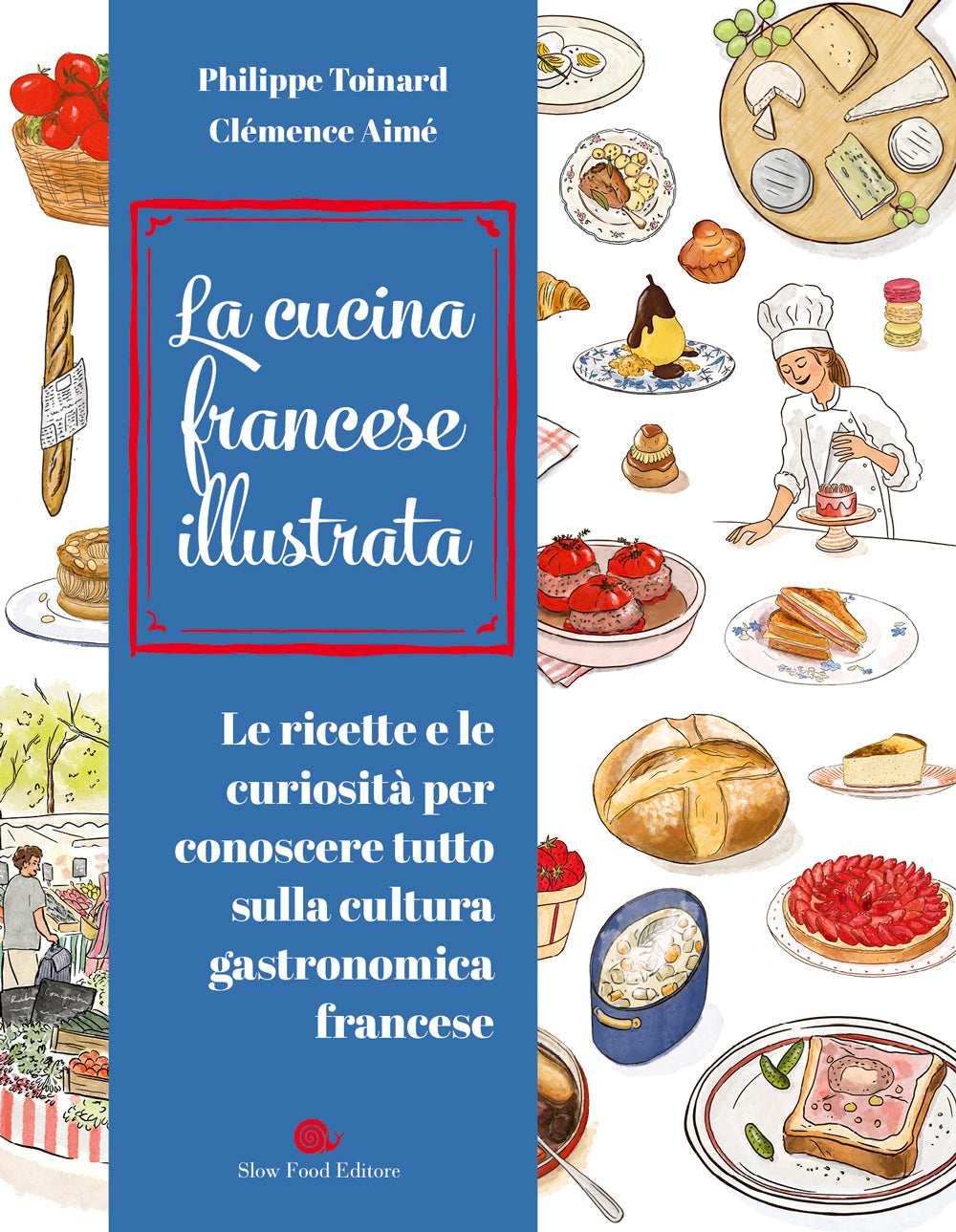 LA CUCINA FRANCESE ILLUSTRATA.::LE RICETTE E LE CURIOSITA' PER CONOSCERE TUTTO SULLA CULTURA GASTRONOMICA FRANCESE