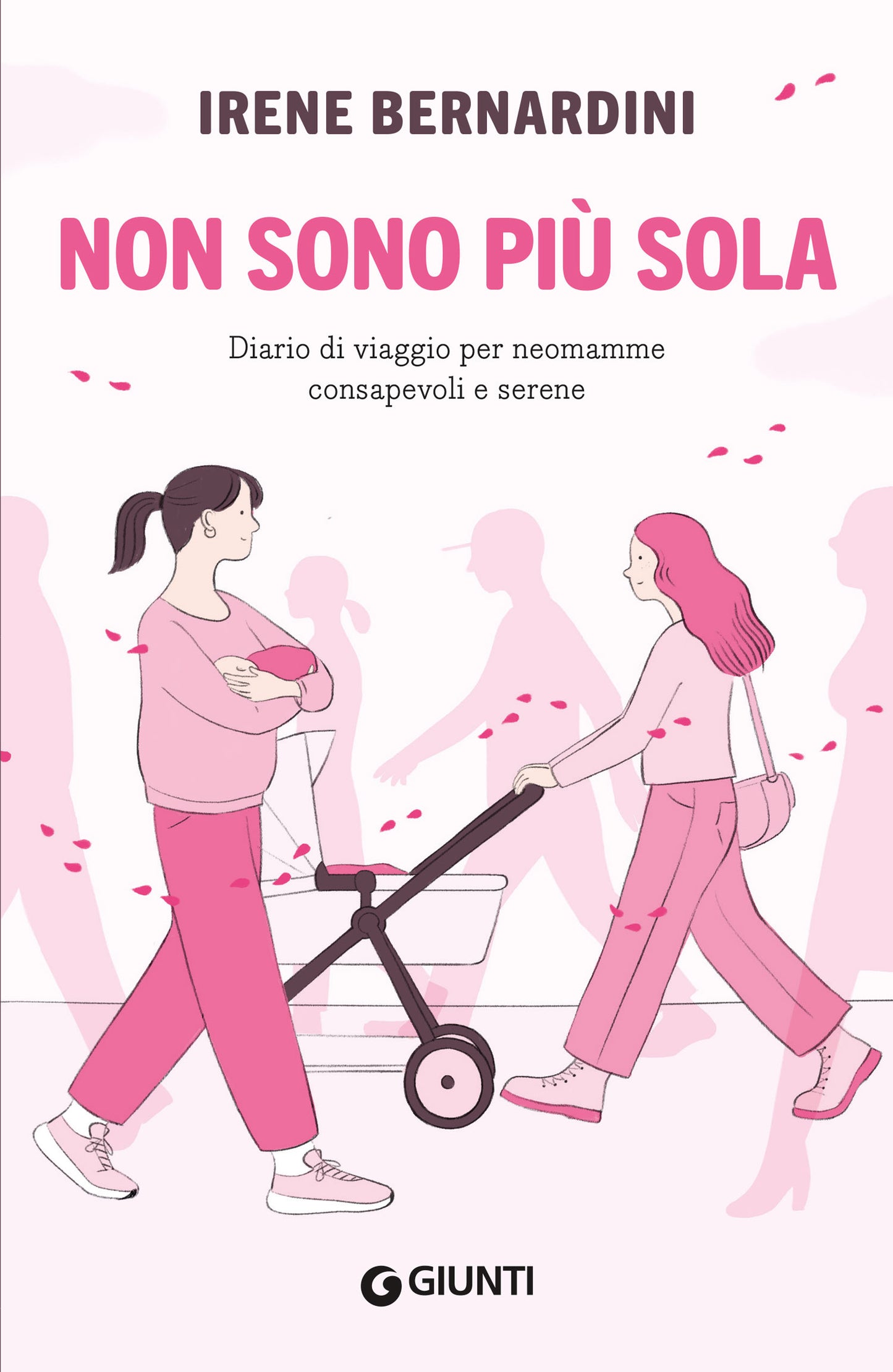 Non sono più sola::Diario di viaggio per neomamme consapevoli e serene