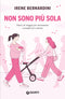 Non sono più sola::Diario di viaggio per neomamme consapevoli e serene
