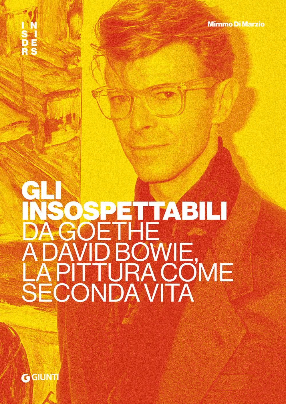 Gli insospettabili::Da Goethe a David Bowie, la pittura come seconda vita
