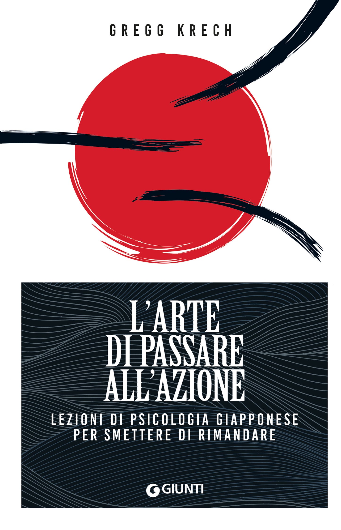 L'arte di passare all'azione::Lezioni di psicologia giapponese per smettere di rimandare