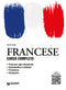 Francese. Corso completo con tracce audio::Frasi per ogni situazione • Grammatica e sintassi • Pronuncia • Dizionario