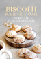 Biscotti per tutto l'anno::170 ricette da preparare in casa