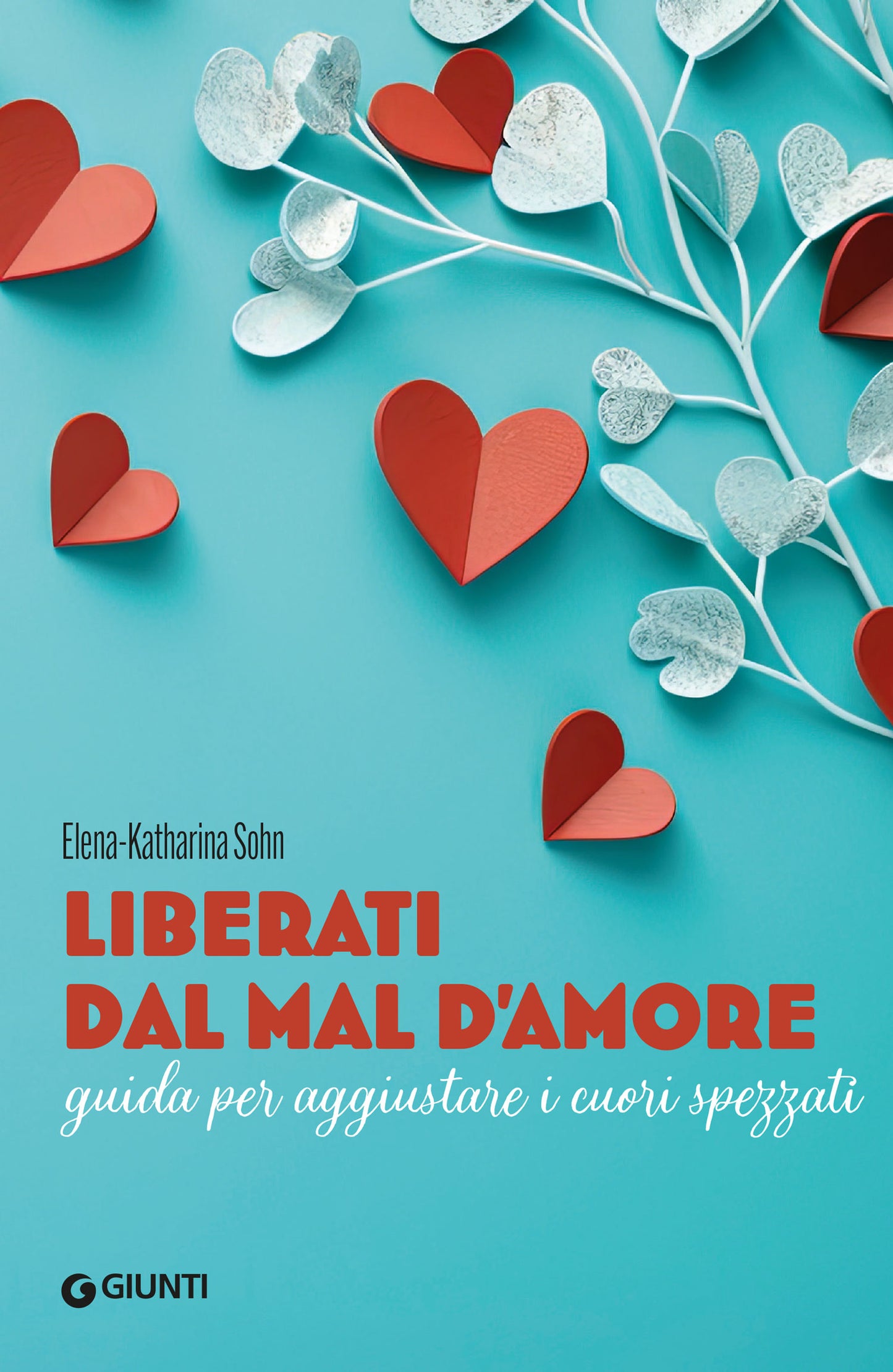 Liberati dal mal d'amore::Guida per aggiustare i cuori spezzati
