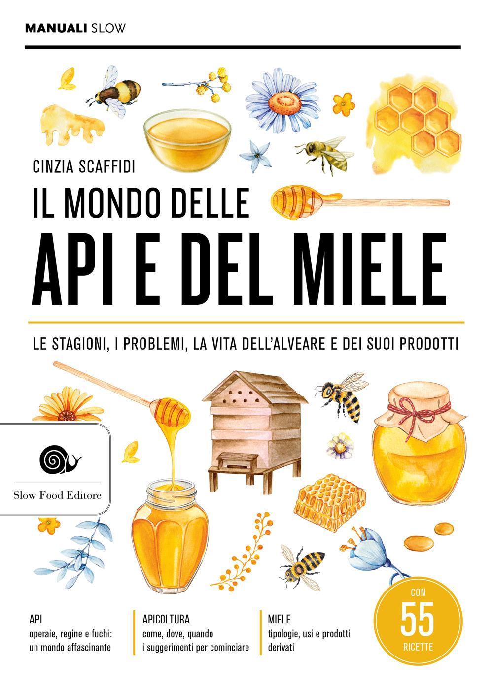 IL MONDO DELLE API E DEL MIELE::LE STAGIONI, I PROBLEMI, LA VITA DELL'ALVEARE E DEI SUOI PRODOTTI