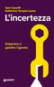 L’incertezza::Imparare a gestire l’ignoto