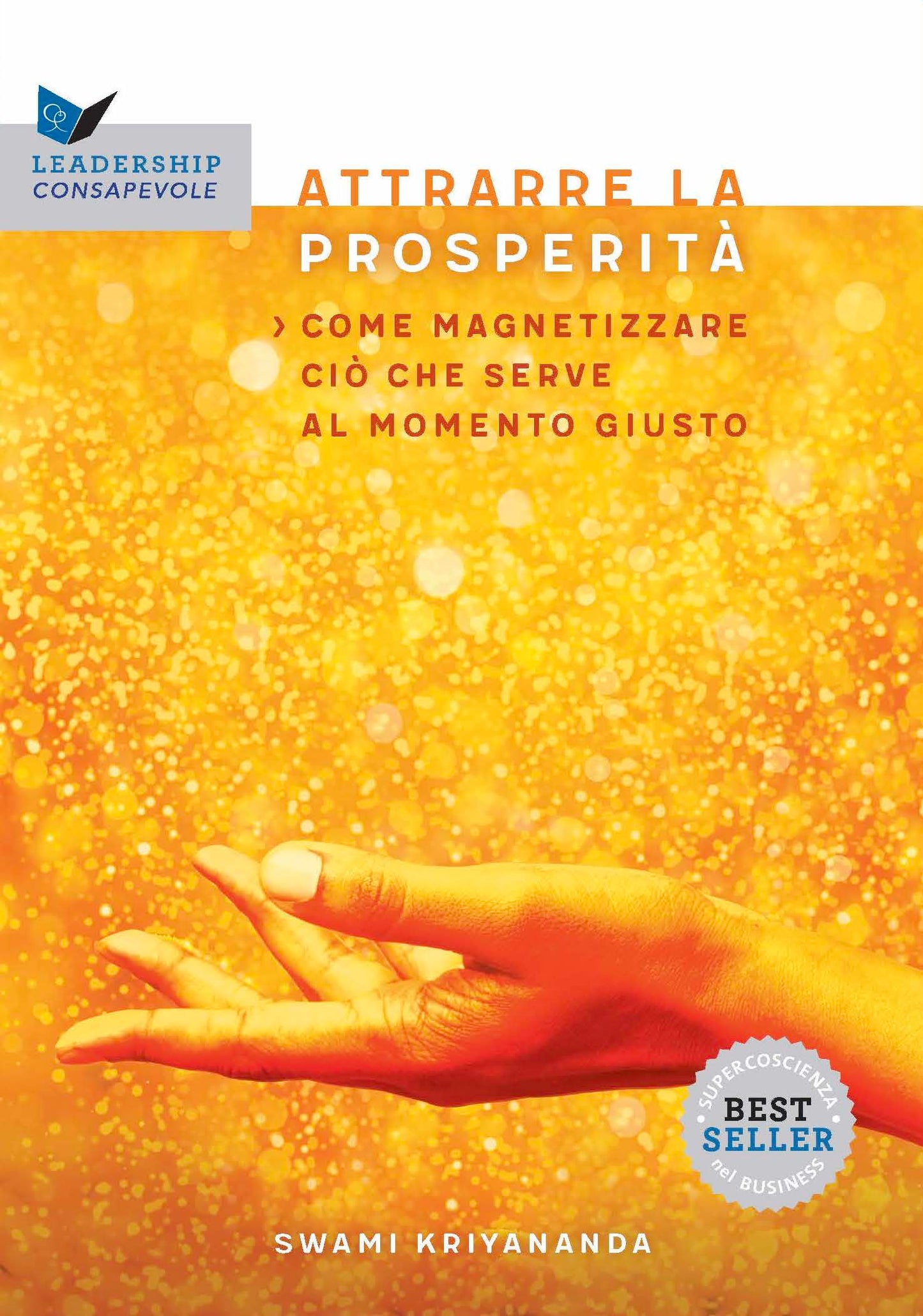 Attrarre la prosperità::Come magnetizzare ciò che serve al momento giusto - Nuova edizione con I segreti della prosperità