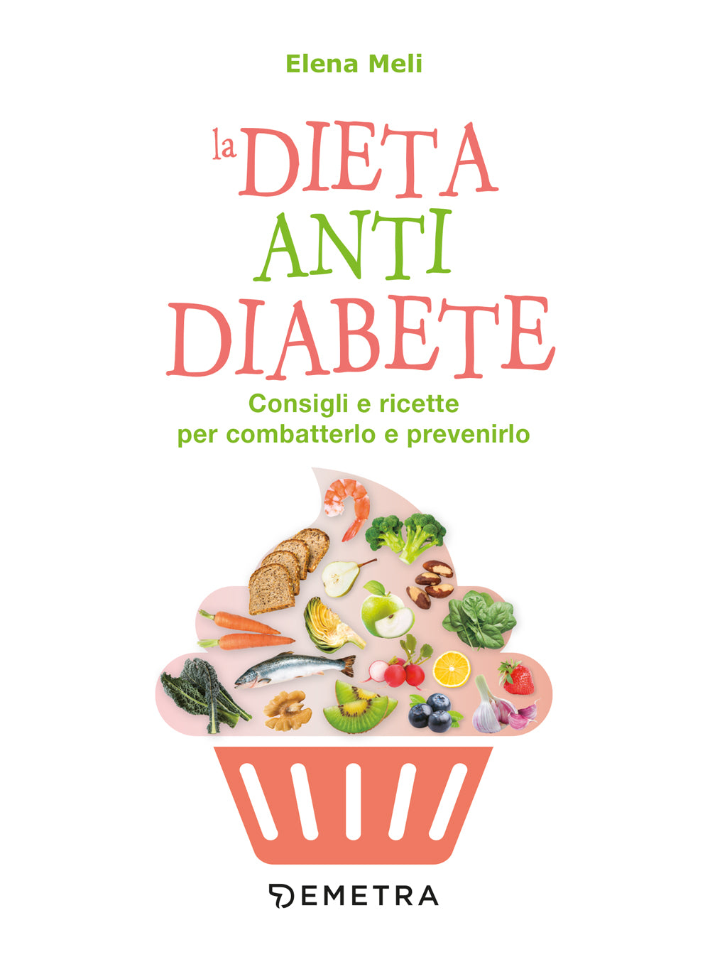 La dieta antidiabete::Consigli e ricette per combatterlo e prevenirlo