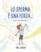 Lo sperma è una forza::se sai come funziona!
