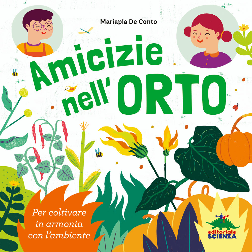 Amicizie nell'orto::Per coltivare in armonia con l’ambiente