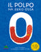Il polpo ha zero ossa::Un libro per contare e scoprire il mondo