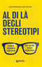 Al di là degli stereotipi::Come vedere ciò che gli altri non vedono