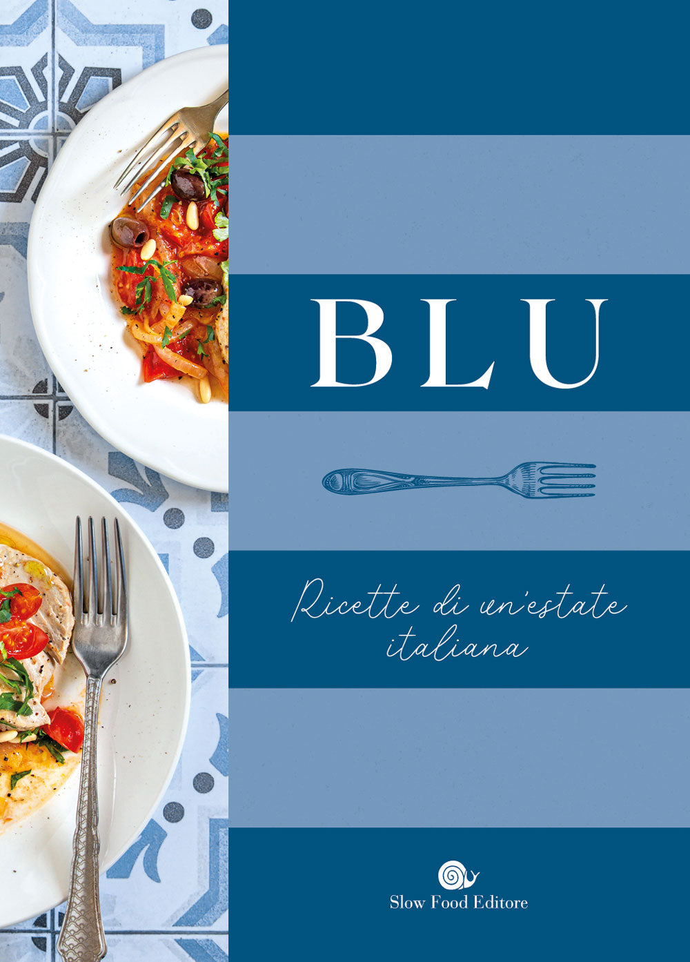 Blu. Ricette di un'estate italiana::Ricette di un'estate italiana