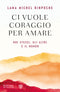 Ci vuole coraggio per amare::Noi stessi, gli altri e il mondo