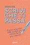 Scrivi che ti passa::Il potere terapeutico della scrittura per ritrovare la tua pace interiore