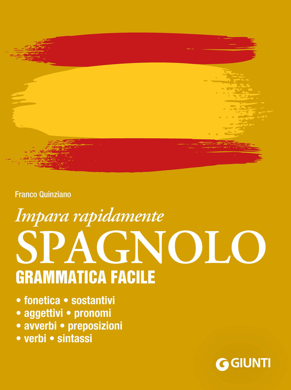 Spagnolo. Grammatica facile::Fonetica, sostantivi, aggettivi, pronomi, avverbi, preposizioni, verbi, sintassi