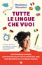 Tutte le lingue che vuoi::Il metodo definitivo per allenare e ampliare le tue competenze linguistiche