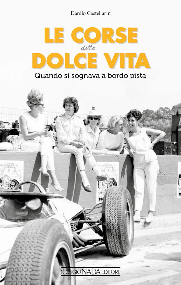 LE CORSE DELLA DOLCE VITA::QUANDO SI SOGNAVA A BORDOPISTA