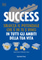 Success::Slocca il potenziale che è in te e vinci in tutti gli ambiti della tua vita
