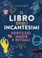 Il libro degli incantesimi::Sortilegi, magie e rituali