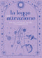 La legge dell'attrazione::Realizza i tuoi sogni e desideri con il manifesting