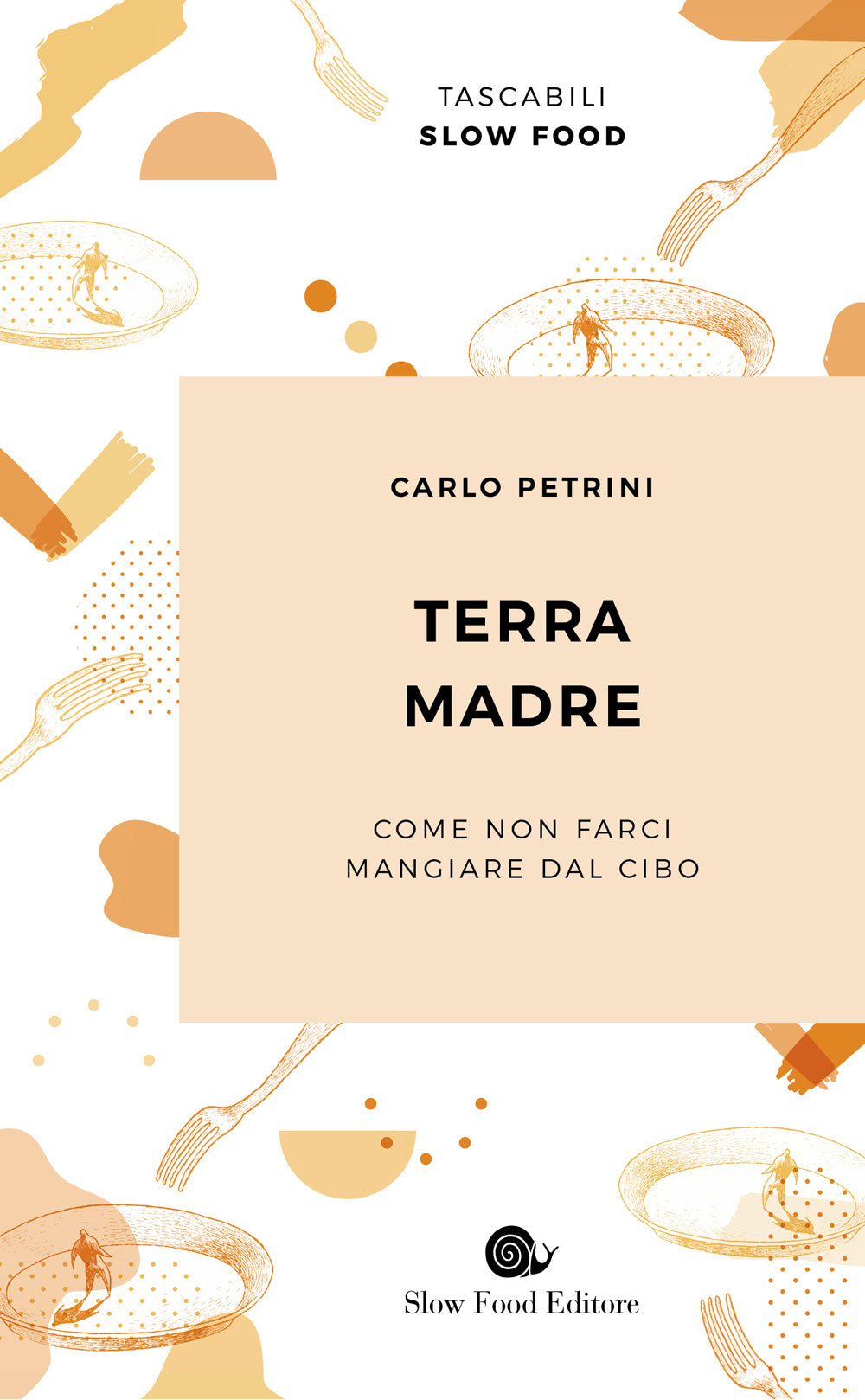 Terra Madre::Come non farci mangiare dal cibo