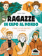 Ragazze in capo al mondo::Storie di esploratrici e di viaggi