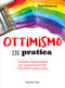 Ottimismo in pratica ::La guida indispensabile per vedere finalmente il bicchiere mezzo pieno