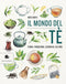 Il mondo del té::Storia, produzione, geografia, cultura