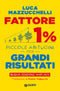 Fattore 1%::Piccole abitudini per grandi risultati (Nuova Edizione)