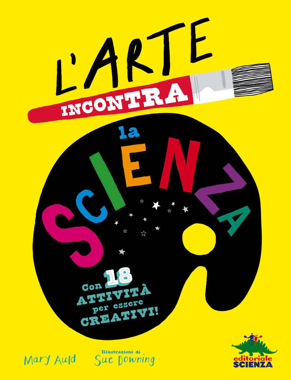 L’arte incontra la scienza::Con 18 attività per essere creativi