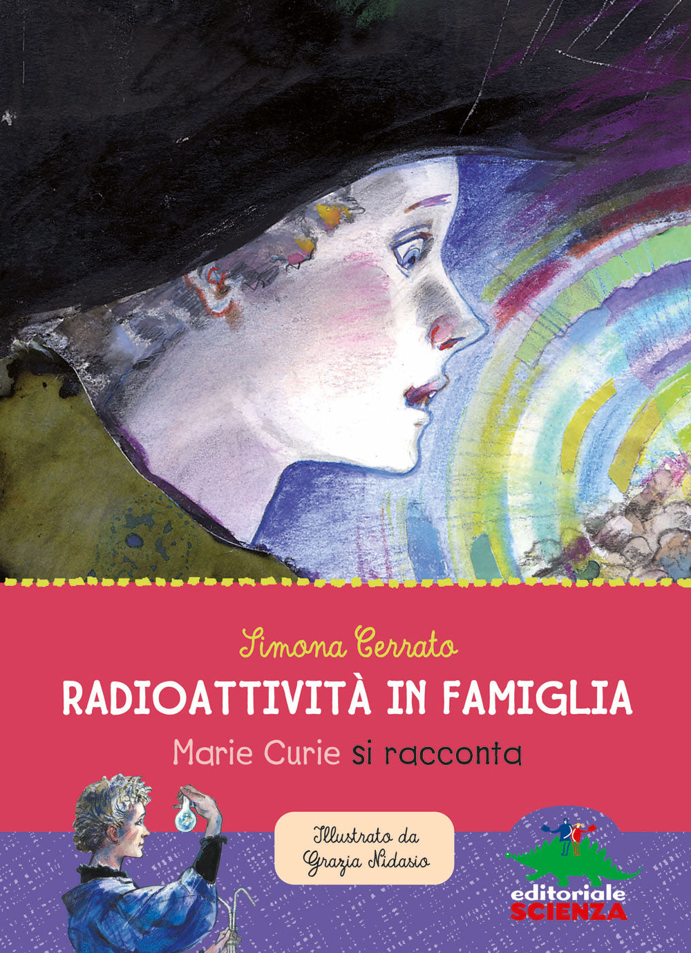 Marie Curie Radioattività in famiglia::Storia e storie di Marie e Irène Curie - Con un'intervista di Sylvie Coyaud a Elisa Molinari