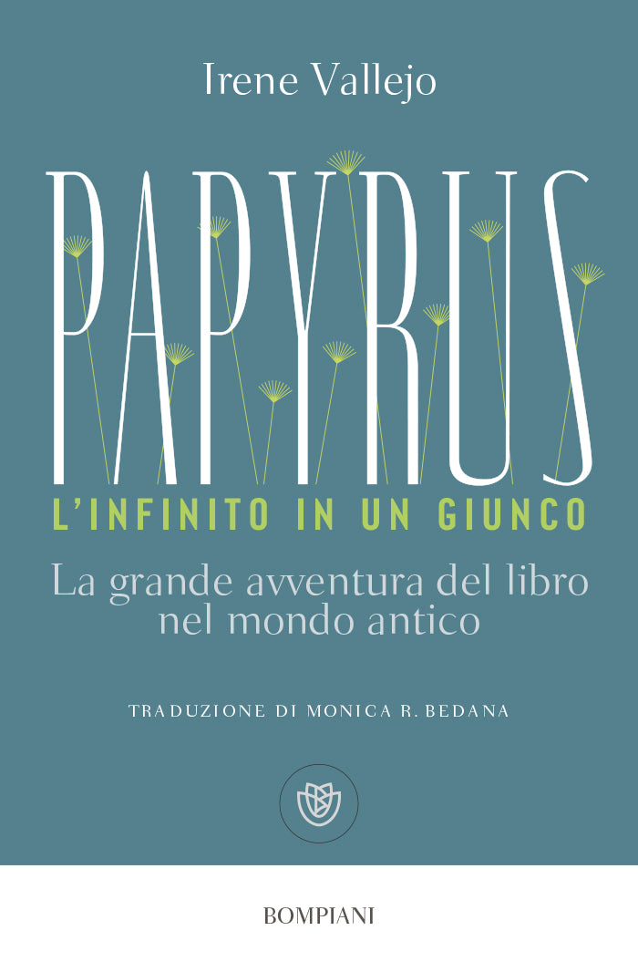 Papyrus. L'infinito in un giunco::La grande avventura del libro nel mondo antico