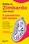 Il paradosso del tempo::La nuova psicologia del tempo che cambierà la tua vita