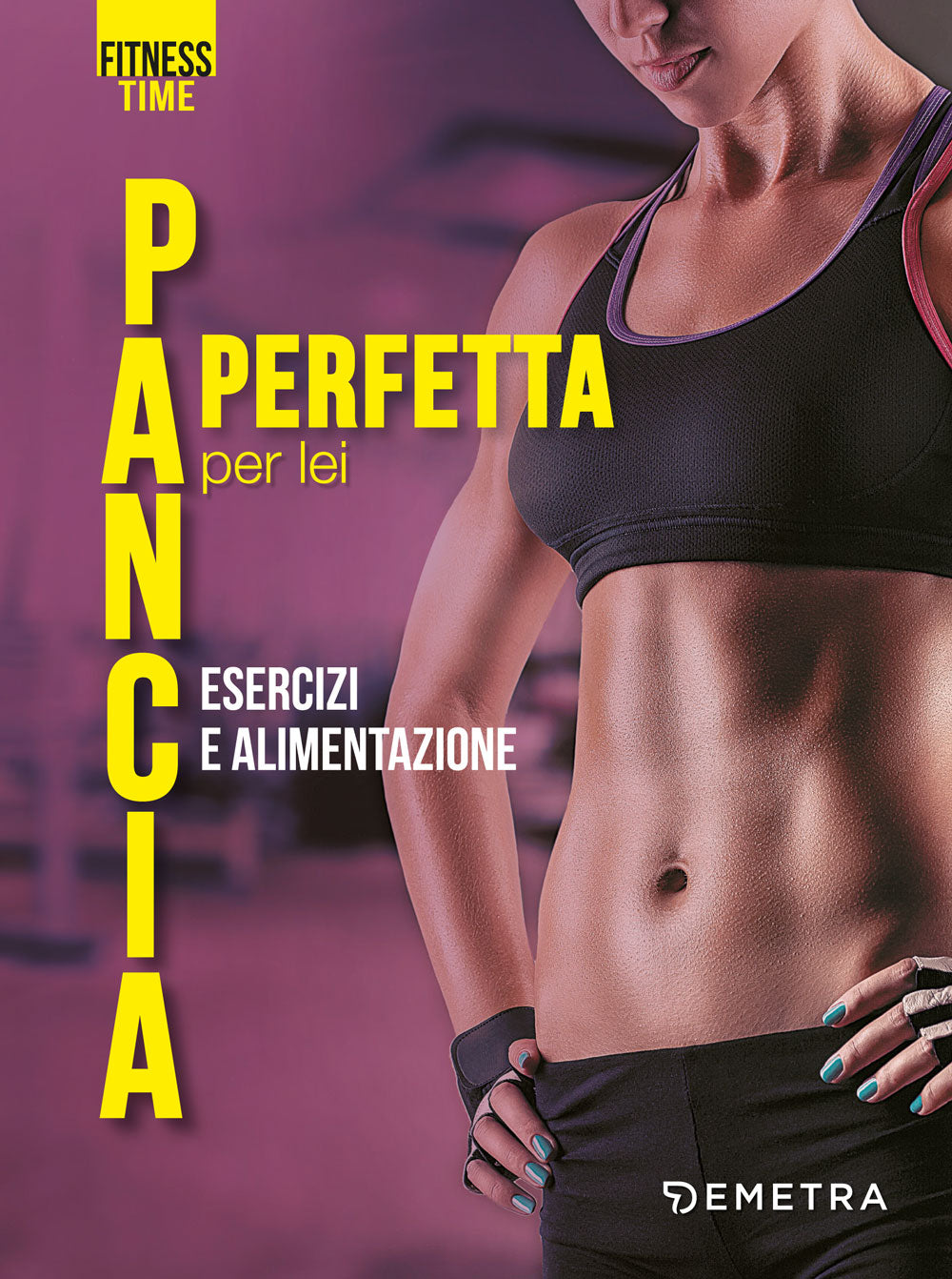 Pancia perfetta per lei. Alimentazione ed esercizi