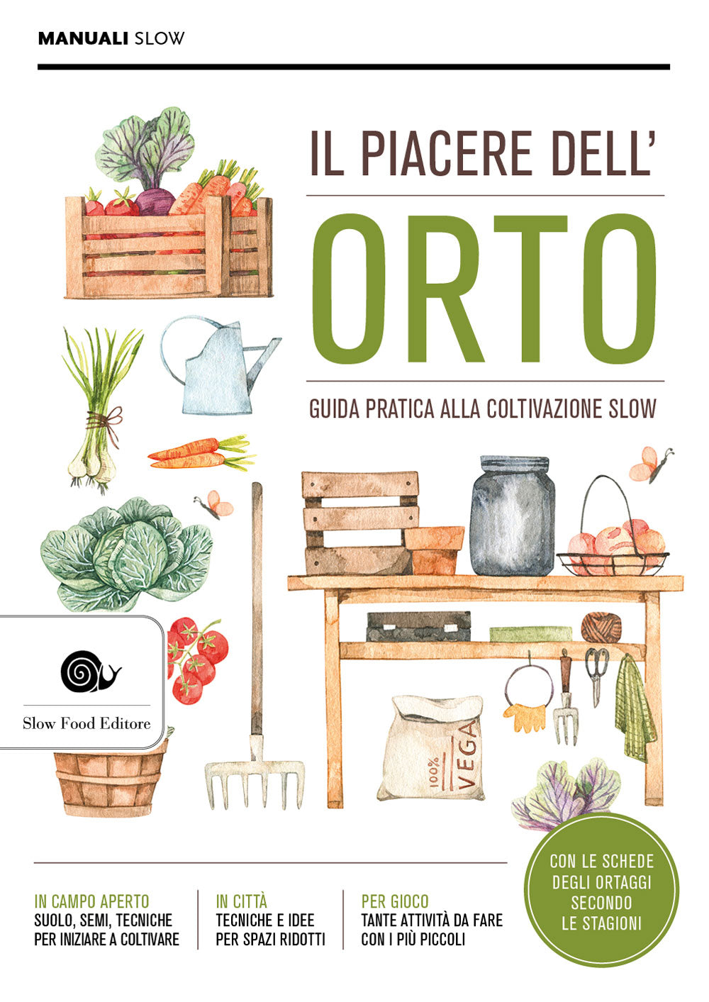 Il piacere dell'orto::Guida pratica alla coltivazione slow.