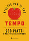 RICETTE PER IL TUO TEMPO::200 PIATTI A PARTIRE DA 20 MINUTI