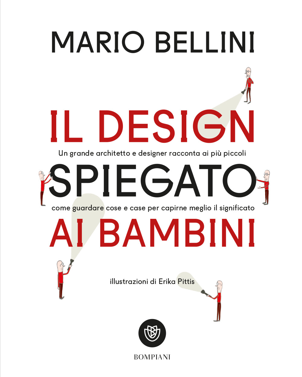 Il design spiegato ai bambini::Un grande architetto e designer racconta ai più piccoli come guardare cose e case per capirne meglio il significato