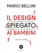 Il design spiegato ai bambini::Un grande architetto e designer racconta ai più piccoli come guardare cose e case per capirne meglio il significato