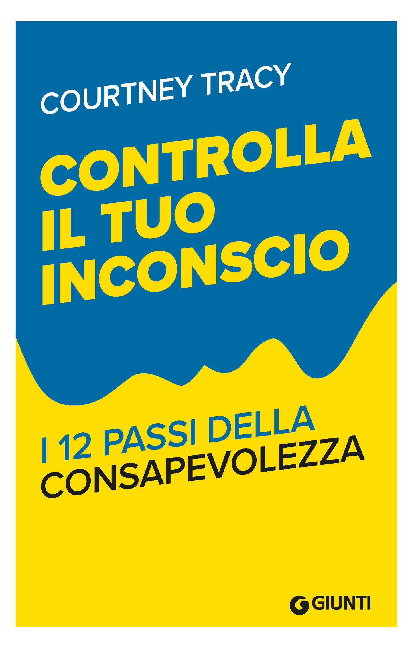 Controlla il tuo inconscio::I 12 Passi della Consapevolezza