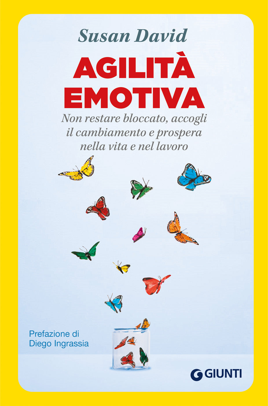 Agilità emotiva::Non restare bloccato, accogli il cambiamento e prospera nella vita e nel lavoro